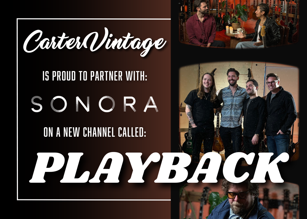 Introducing PlayBack — A New Channel from Carter Vintage Guitars & Sonora